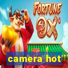 camera hot